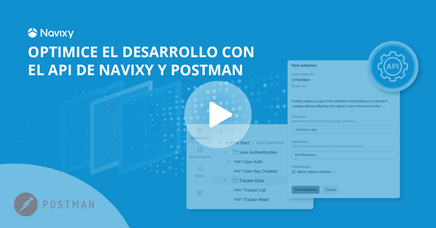 Optimice el desarrollo con el API de Navixy y Postman