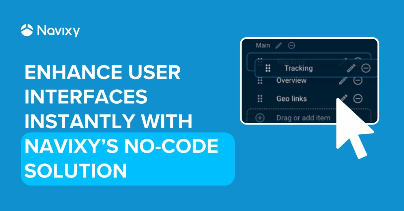 Enhance User Interfaces Instantly with Navixy’s No-Code Solution