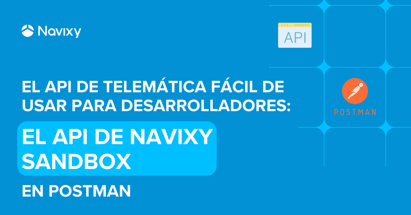 API de Telemática fácil de usar para Desarrolladores: El API de Navixy Sandbox en Postman