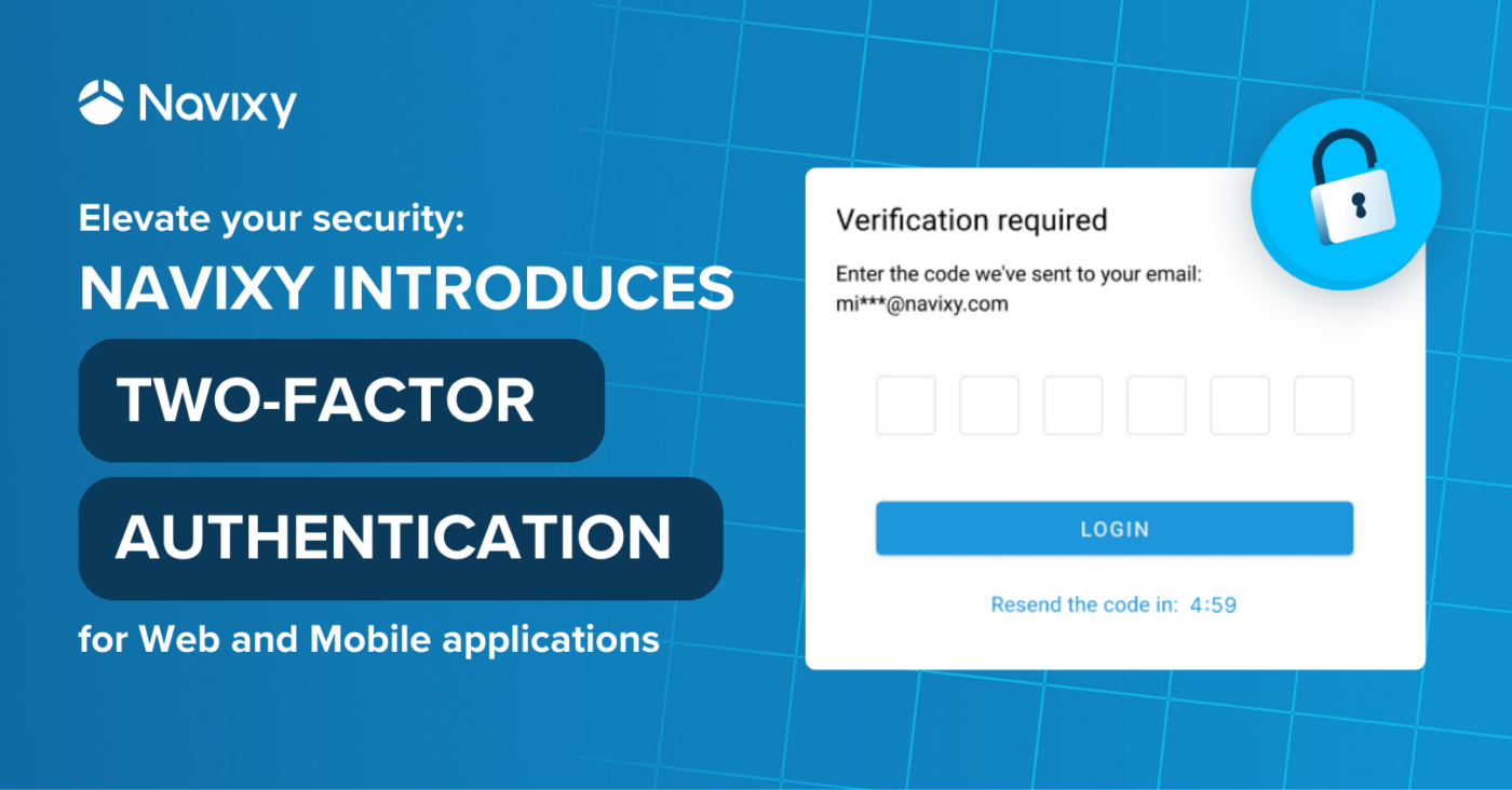 Elevate your security: Navixy introduces two-factor authentication for web and mobile applications