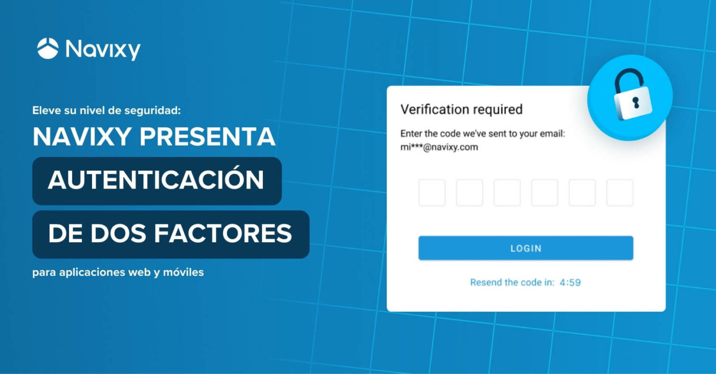 Eleve su nivel de seguridad: Navixy presenta la autenticación de dos factores para aplicaciones web y móviles.